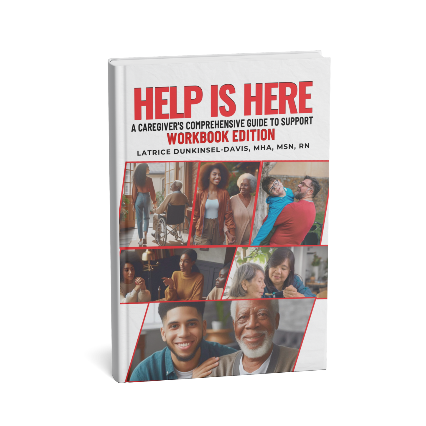 Help is Here Workbook: A Caregiver’s Guide to Comprehensive Support